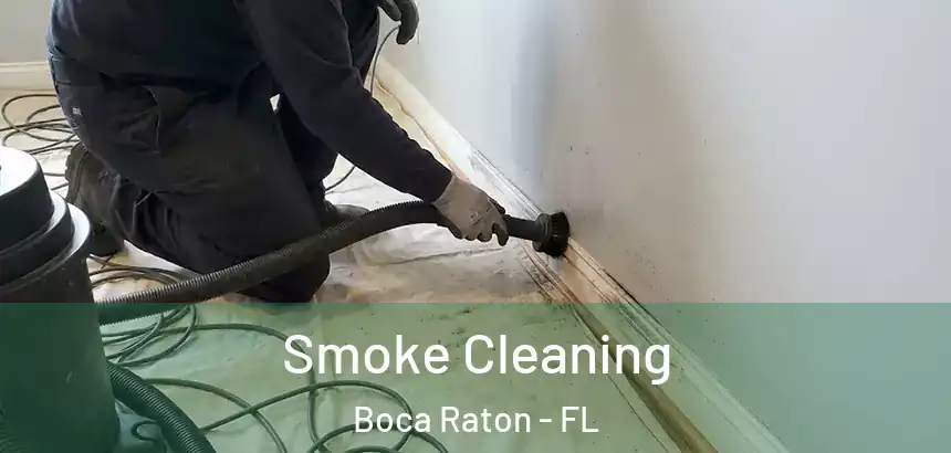  Smoke Cleaning Boca Raton - FL